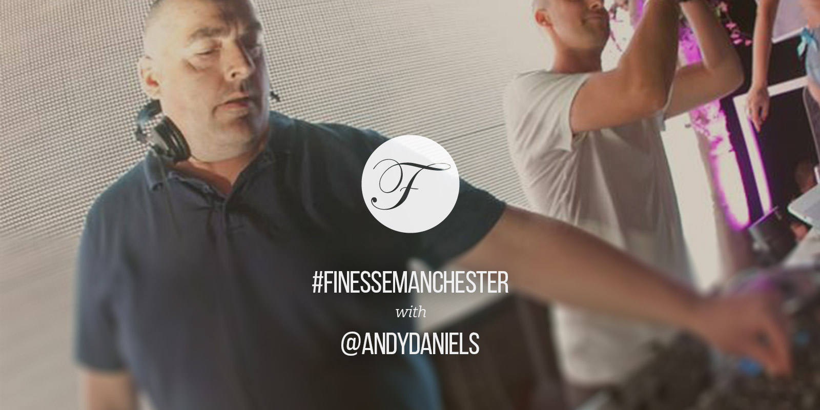 #FinesseFriday - House Finesse 30 with Andy Daniels